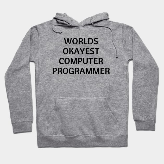 World okayest computer programmer Hoodie by Word and Saying